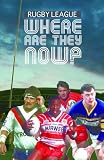 Rugby League Where Are They Now