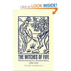 The Witches of Fife: Witch-hunting in a Scottish Shire, 1560-1710