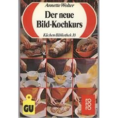 Der neue Bild-Kochkurs. Problemlos kochen lernen Schritt f�r Schritt. (K�chen-Bibliothek 10)