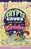 Crypts, Caves and Tunnels of London (Of London Series)