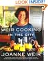 Weir Cooking in the City: More than 125 Recipes and Inspiring Ideas for Relaxed Entertaining