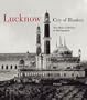 Lucknow: City of Illusion