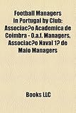 Football Managers in Portugal by Club: Associa O Acad Mica de Coimbra - O.A.F. Managers, Associa O Naval 1 de Maio Managers-
