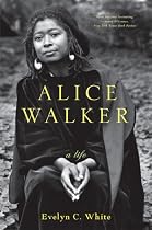 Alice Walker: A Life