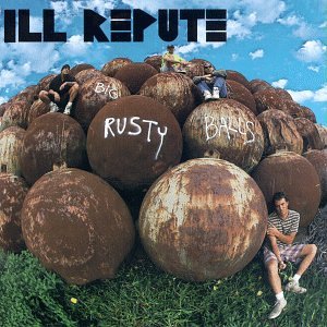 ILL Repute - Big Rusty Balls - Zortam Music