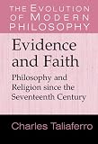 Evidence and Faith: Philosophy and Religion since the Seventeenth Century (The Evolution of Modern Philosophy)