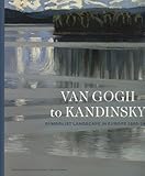 Van Gogh to Kandinsky : Symbolist landscape in Europe, 1880-1910