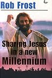 Sharing Jesus in a new millennium : a practical introduction to evangelism for Christians everywhere