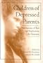 Children of Depressed Parents: Mechanisms of Risk and Implications for Treatment