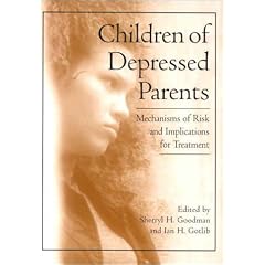 Children of Depressed Parents: Mechanisms of Risk and Implications for Treatment