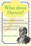 What about Darwin?: All Species of Opinion from Scientists, Sages, Friends, and Enemies Who Met, Read, and Discussed the Naturalist Who Changed the World