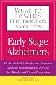 What To Do When The Doctor Says It's Early Stage Alzheimer's: All the Medical, Lifestyle, and Alternative Medicine Information You Need To Stay Healthy ... (What to Do When the Doctor Says It's...)