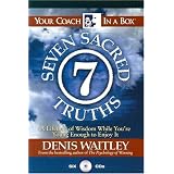 The Seven Sacred Truths: A Lifetime of Wisdom While You're Young Enough to Enjoy It! (Your Coach in a Box)