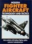 Modern Fighter Aircraft Technology and Tactics: Into Combat With Today's Fighter Pilots