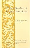 The Didascalicon of Hugh of Saint Victor: A Guide to the Arts