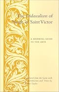 The Didascalicon of Hugh of Saint Victor: A Guide to the Arts