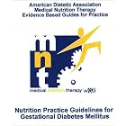 ADA Mnt Evidence-Based Guides for Practice: Nutrition Practice Guidelines for Gestational... by  American Dietetic Association
