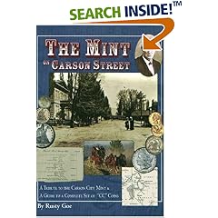 The Mint on Carson Street: A Tribute to the Carson City Mint and a Guide to a Complete Set of 'CC' Coins
