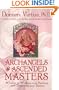 Archangels and Ascended Masters: A Guide to Working and Healing with Divinities and Deities
