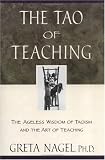 The Tao of Teaching: The Ageless Wisdom of Taoism and the Art of Teaching