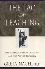 The Tao of Teaching: The Ageless Wisdom of Taoism and the Art of Teaching