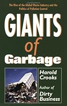Giants of Garbage: The Rise of the Global Waste Industry and the Politics of Pollution Giants of Garbage: The Rise of the Global Waste Industry and the Politics of Pollution