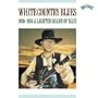 White Country Blues, 1926-1938: A Lighter Shade Of Blue