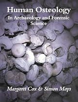 Human Osteology: In Archaeology and Forensic Science
