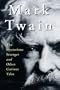 Mark Twain: The Mysterious Stranger and Other Curious Tales
