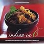 Indian in 6: 100 Irresistible Recipes That Use 6 Ingredients or Less