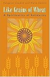 Like Grains Of Wheat: A Spirituality Of Solidarity
