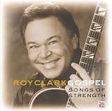 Roy Clark Gospel: Songs of Strength