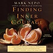 Finding Inner Courage | [Mark Nepo]
