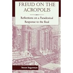 Freud on the Acropolis: Reflections on a Paradoxical Response to the Real