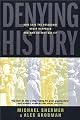 Denying History: Who Says the Holocaust Never Happened and Why Do They Say It? (S. Mark Taper Foundation Imprint in Jewish Studies)