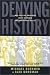 Denying History: Who Says the Holocaust Never Happened and Why Do They Say It? (S. Mark Taper Foundation Imprint in Jewish Studies)
