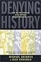Denying History: Who Says the Holocaust Never Happened and Why Do They Say It? (S. Mark Taper Foundation Imprint in Jewish Studies) Denying History: Who Says the Holocaust Never Happened and Why Do They Say It? (S. Mark Taper Foundation Imprint in Jewish Studies)