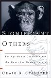 Significant Others : The Ape-Human Continuum & the Quest for Human Nature