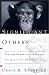 Significant Others: The Ape-Human Continuum and the Quest for Human Nature