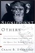 Significant Others: The Ape-Human Continuum and the Quest for Human Nature
