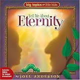 Big Topics for Little Kids: Tell Me About Eternity (Big Topics for Little People)