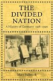 The Divided Nation: A History of Germany, 1918-1990