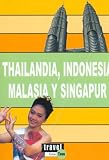 Thailandia, Indonesia, Malasia Y Singapur/ Thailand, Indonesia, Malaysia And Singapore (Travel Time Tour) (Spanish Edition)