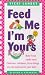 Feed Me! I'm Yours: Revised and Expanded Edition