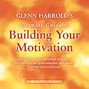 Glenn Harrold's Ultimate Guide to Building Your Motivation (BBC Audio)