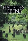 Haus des Lebens - J&uuml;dische Friedh&ouml;fe in Deutschland - Michael Brocke, Christiane M&uuml;ller