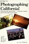 Guide to Photographing California: The Best Photo Opportunities, Including the Cities, Countryside, Mountains & Coastline