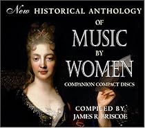 New Historical Anthology of Music by Women: Companion Compact Discs New Historical Anthology of Music by Women: Companion Compact Discs