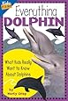 Everything Dolphin: What Kids Really Want to Know about Dolphins (Kids Faqs)