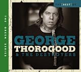 The Best of George Thorogood & the Destroyers: 10 Best Series